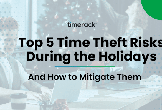 Top 5 Time Theft Risks During the Holidays and How to Mitigate Them